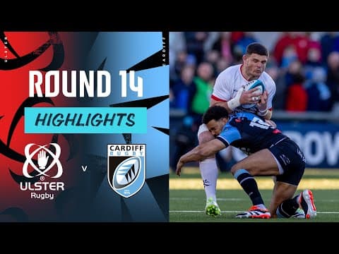 Ulster v Cardiff Rugby | Instant Highlights | Round 14 | URC 2023/24